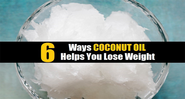 6 Ways Coconut Oil Helps You Lose Weight