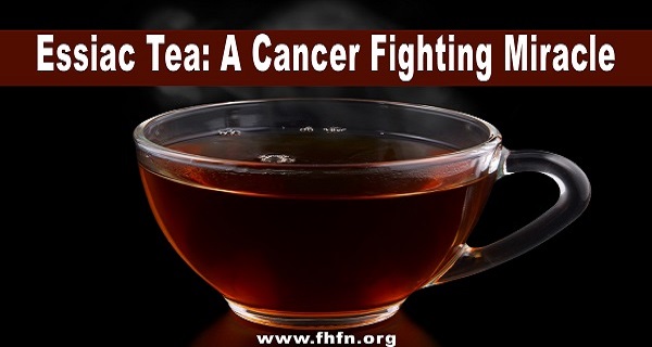 Essiac Tea These 4 Secret Ingredients Treated Thousands of Cancer Patients